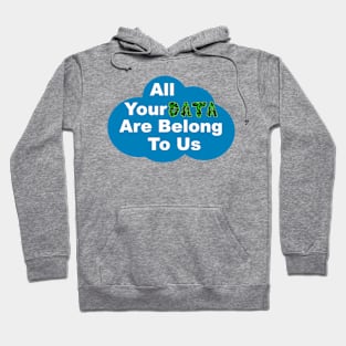 All Your Data Are Belong To Us Hoodie